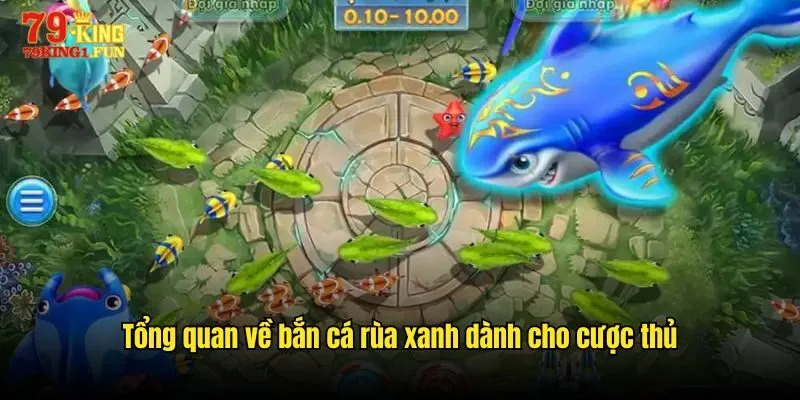 Tổng quan về bắn cá rùa xanh dành cho cược thủ